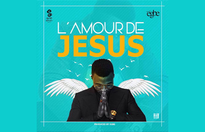 EGBE : L'Amour De JESUS
